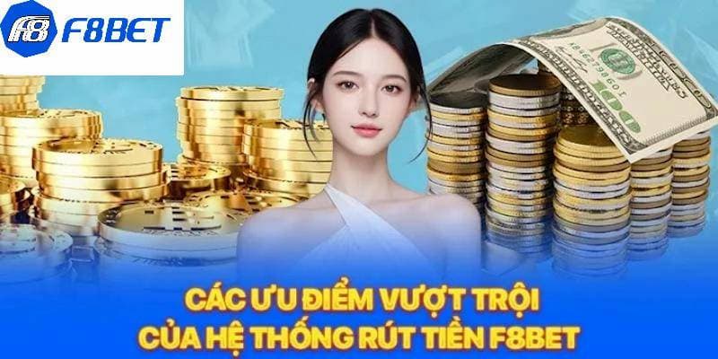 Các lợi ích nổi bật khi rút tiền F8bet